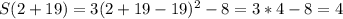 S(2+19)=3(2+19-19)^2-8=3*4-8=4