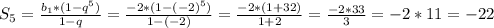 S_{5}=\frac{b_{1}*(1-q^5)}{1-q}=\frac{-2*(1-(-2)^5)}{1-(-2)}=\frac{-2*(1+32)}{1+2}=\frac{-2*33}{3}=-2*11=-22