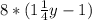 8*(1\frac{1}{4}y-1)