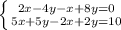 \left \{ {{2x-4y-x+8y=0} \atop {5x+5y-2x+2y=10}} \right.