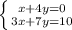 \left \{ {{x+4y=0} \atop {3x+7y=10}} \right.