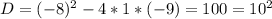 D=(-8)^2-4*1*(-9)=100=10^2