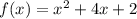 f(x) = x^2+4x+2