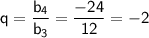 \sf q=\dfrac{b_4}{b_3}=\dfrac{-24}{12}=-2