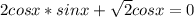 2cosx*sinx+ \sqrt{2} cosx=0