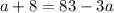 a+8=83-3a