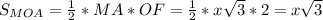 S_{MOA}= \frac{1}{2} *MA*OF= \frac{1}{2}*x \sqrt{3}*2=x \sqrt{3}