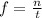 f = \frac{n}{t}