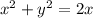 x^{2}+y^2=2x