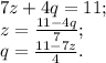 7z+4q=11;\\z= \frac{11-4q}{7} ;\\q= \frac{11-7z}{4}.