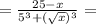 = \frac{25-x}{5^3+( \sqrt{x} )^3}=