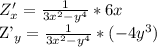 Z'_{x}= \frac{1}{3 x^{2}- y^{4}}*6x&#10;&#10; Z'_{y}= \frac{1}{3 x^{2}- y^{4}}*(-4 y^{3}) &#10;