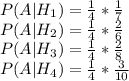 P(A | H_1) = \frac{1}{4}*\frac{1}{7}\\P(A | H_2) = \frac{1}{4} * \frac{2}{6}\\P(A | H_3) = \frac{1}{4} * \frac{2}{8}\\P(A | H_4) = \frac{1}{4} * \frac{3}{10}