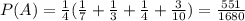 P(A) = \frac{1}{4}(\frac{1}{7} + \frac{1}{3} + \frac{1}{4} + \frac{3}{10}) = \frac{551}{1680}