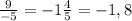 \frac{9}{-5} =-1 \frac{4}{5} =-1,8