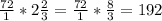 \frac{72}{1} * 2 \frac{2}{3} = \frac{72}{1} * \frac{8}{3} = 192