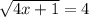 \sqrt{4x+1} =4&#10;