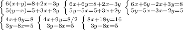 \left\{{{6(x+y)=8+2x-3y}\atop{5(y-x)=5+3x+2y}}\right.\left\{{{6x+6y=8+2x-3y}\atop{5y-5x=5+3x+2y}}\right.\left\{{{6x+6y-2x+3y=8}\atop{5y-5x-3x-2y=5}}\right.\\\left\{{{4x+9y=8}\atop{3y-8x=5}}\right.\left\{{{4x+9y=8/2}\atop{3y-8x=5}}\right.\left\{{{8x+18y=16}\atop{3y-8x=5}}\right.