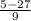 \frac{5-27}{9}