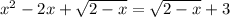 x^2-2x+\sqrt {2-x}=\sqrt{2-x}+3