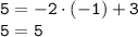 \tt 5=-2\cdot(-1)+3\\ 5=5