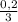 \frac{0,2}{3}