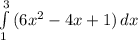 \int\limits^3_1 {(6 x^{2}-4x+1 )} \, dx