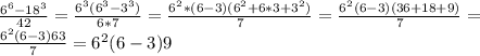 \frac{6^6-18^3}{42}=\frac{6^3(6^3-3^3)}{6*7}=\frac{6^2*(6-3)(6^2+6*3+3^2)}{7}=\frac{6^2(6-3)(36+18+9)}{7}=\\\frac{6^2(6-3)63}{7}=6^2(6-3)9