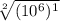 \sqrt[2]{(10^6)^1}