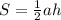 S = \frac{1}{2}ah