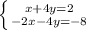 \left \{ {{x+4y=2} \atop {-2x-4y=-8}} \right.