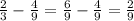 \frac{2}{3} - \frac{4}{9} = \frac{6}{9} - \frac{4}{9} = \frac{2}{9}