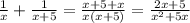 \frac{1}{x} +\frac{1}{x+5} =\frac{x+5+x}{x(x+5)} =\frac{2x+5}{x^{2}+5x}