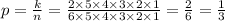 p = \frac{k}{n} = \frac{2 \times 5 \times 4 \times 3 \times 2 \times 1}{6 \times 5 \times 4 \times 3 \times 2 \times 1} = \frac{2}{6} = \frac{1}{3}