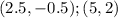 (2.5,-0.5);(5,2)