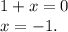 1+x=0\\x=-1.