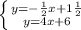 \left \{ {{y=- \frac{ 1}{2}x+1 \frac{1}{2} } \atop {y=4x+6}} \right. &#10;