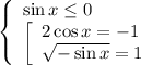 \left\{\begin{array}{l} \sin x \leq 0 \\ \left[\begin{array}{l} 2\cos x=-1 \\ \sqrt{-\sin x}=1 \end{array} \end{array}