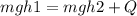 mgh1=mgh2 + Q