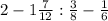 2-1 \frac{7}{12} : \frac{3}{8} - \frac{1}{6}