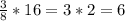 \frac{3}{8}*16=3*2=6