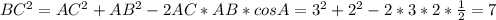 BC^2 = AC^2 + AB^2 - 2AC*AB*cosA=3^2 + 2^2 - 2*3*2* \frac{1}{2} =7