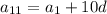 a_{11} =a_{1} +10d&#10;