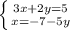 \left \{ {{3x+2y=5} \atop {x=-7-5y}} \right.