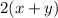 2(x+y)