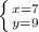 \left \{ {{x=7} \atop {y=9}} \right.