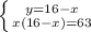 \left \{ {{y=16-x} \atop {x(16-x)=63}} \right.