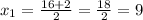 x_1= \frac{16+2}{2}= \frac{18}{2}=9