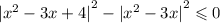 { | {x}^{2} - 3x + 4|}^{2} - { | {x}^{2} - 3x | }^{2} \leqslant 0