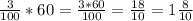 \frac{3}{100} *60 = \frac{3*60}{100} = \frac{18}{10} = 1 \frac{8}{10}